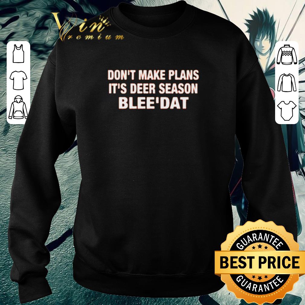 58040438 funny don t make plans it s deer season bleedat shirt 4 - Funny Don’t make plans it’s deer season bleedat shirt