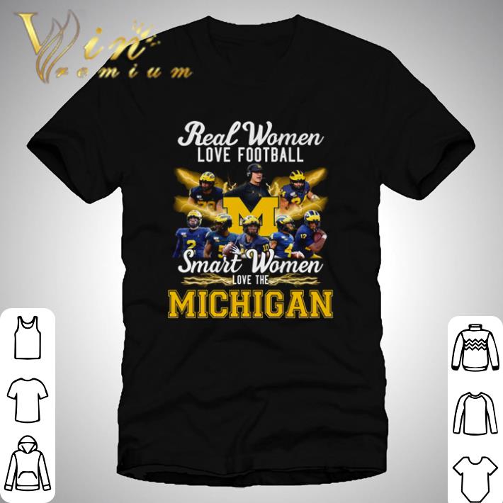 Real women love football smart women love the Michigan shirt