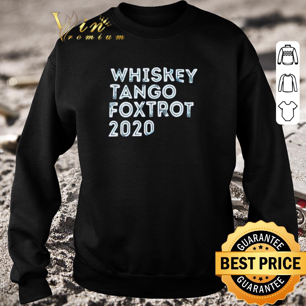 5abeec77 nice whiskey tango foxtrot 2020 shirt 4 - Nice Whiskey tango foxtrot 2020 shirt