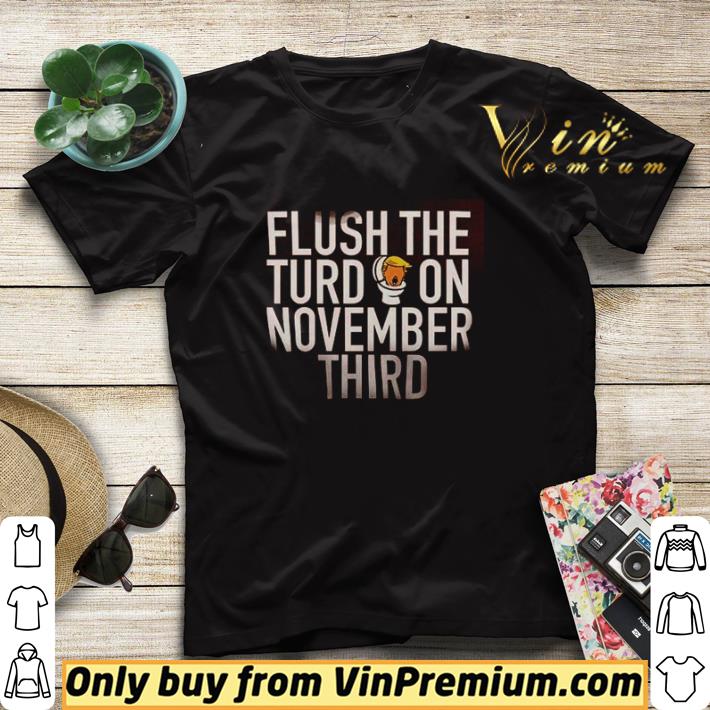 5e3c6260 donald trump flush the turd on november third shirt sweater 4 - Donald Trump Flush the turd on November third shirt sweater