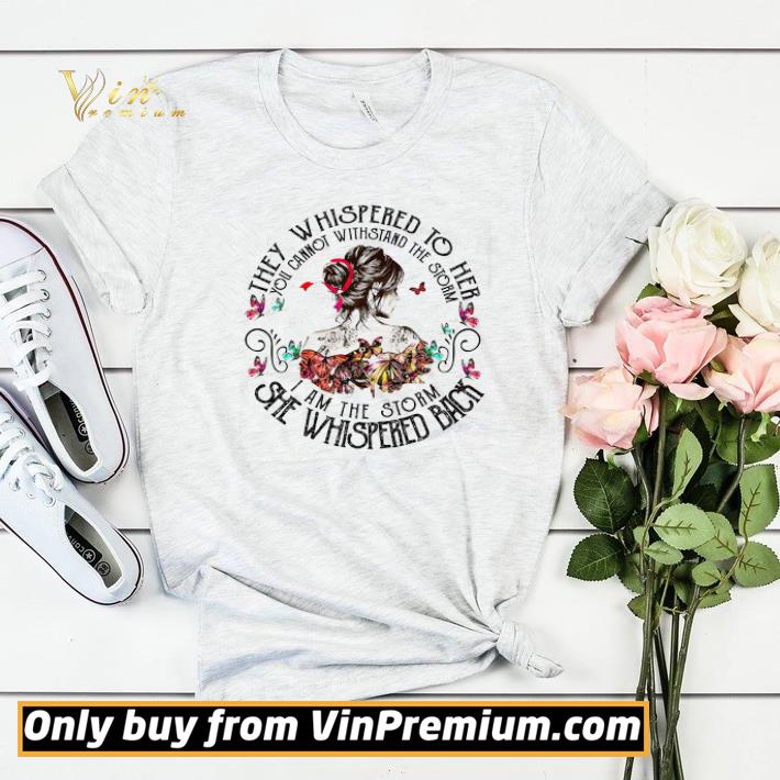 They Whispered To Her You Cannot Withstand The Storm I Am The Storm shirt sweater 5fbf51f0 they whispered to her you cannot withstand the storm i am the storm shirt sweater 4 - They Whispered To Her You Cannot Withstand The Storm I Am The Storm shirt sweater