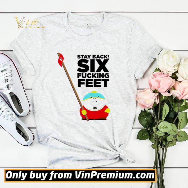 Original Stay back six fucking feet shirt sweater 63475d51 original stay back six fucking feet shirt sweater 4 - Original Stay back six fucking feet shirt sweater