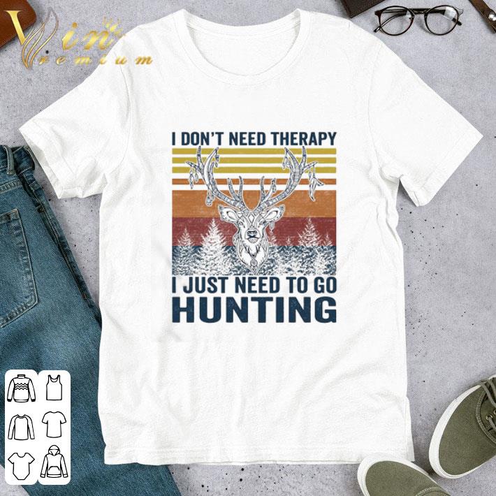 I don’t need therapy i just need to go hunting deer vintage shirt