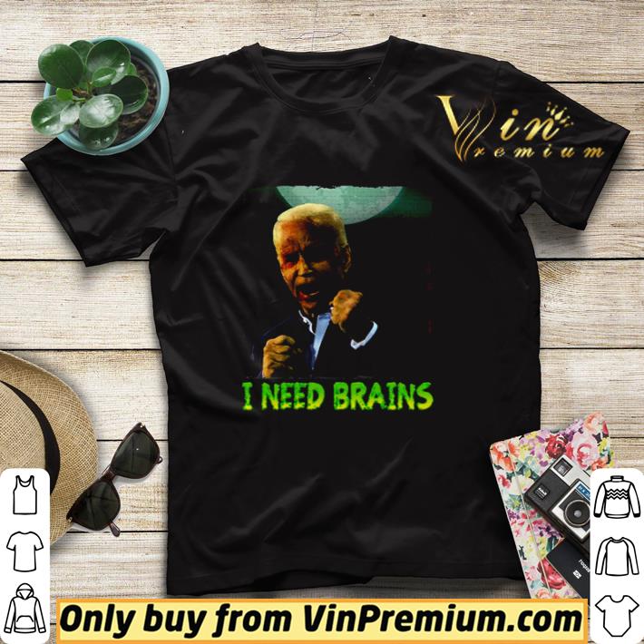 I need brains funny Joe Biden shirt sweater 71de506e i need brains funny joe biden shirt sweater 4 - I need brains funny Joe Biden shirt sweater