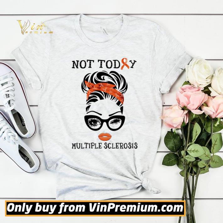 Girl not today Multiple Sclerosis shirt sweater 75c70c8c girl not today multiple sclerosis shirt sweater 4 - Girl not today Multiple Sclerosis shirt sweater