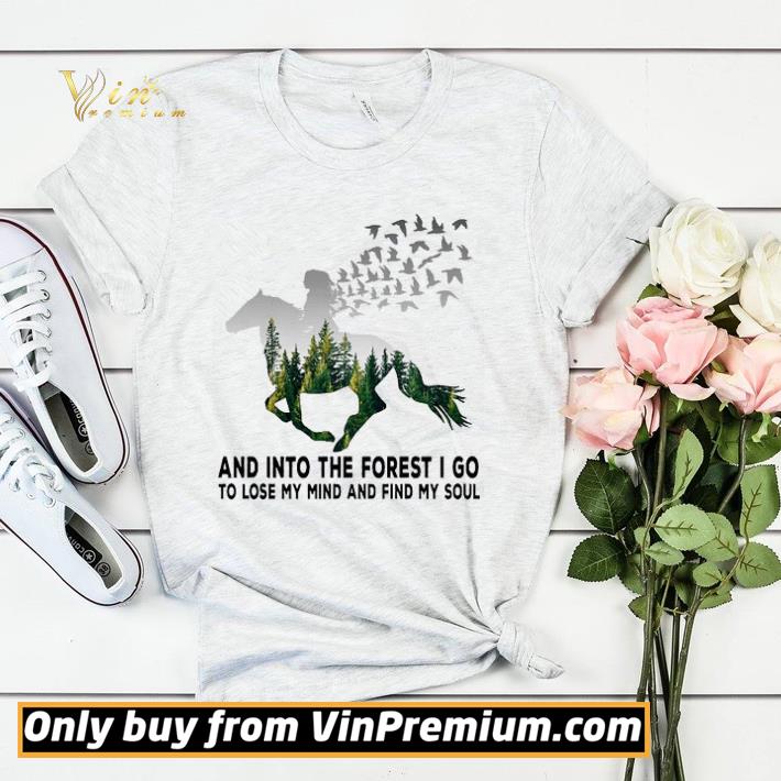9077c72b nice horse riding into the forest i go to lose my mind and find my soul tshirt 4 - Nice Horse riding into the forest i go to lose my mind and find my soul tshirt