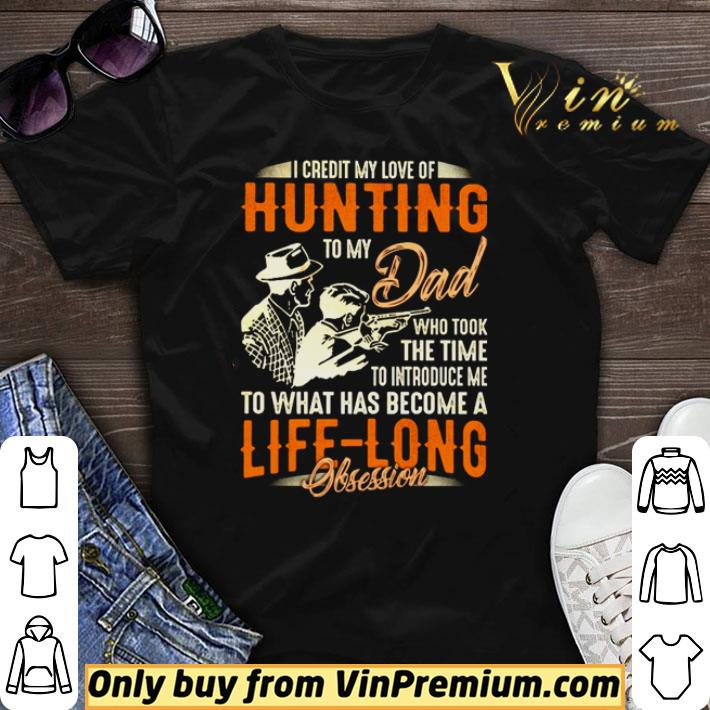Top I credit my loveof hunting to my Dad who took the time to introduce shirt sweater