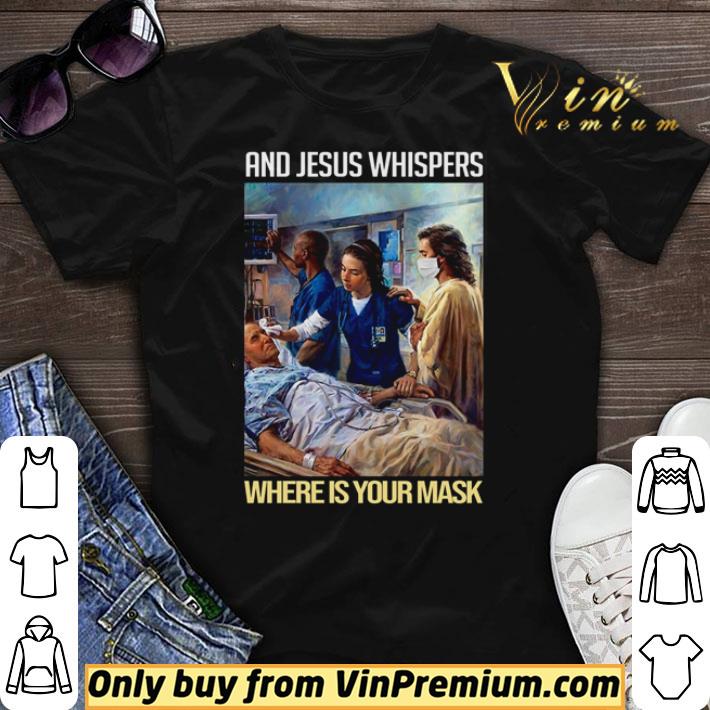 Nice And Jesus whispers where is your mask shirt sweater