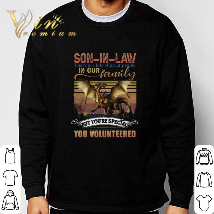 a3cdf642 top son in law there are lots of great people in our family but you re special tshirt sweatshirt 4 - Top Son In Law There Are Lots Of Great People In Our Family But You're Special tshirt sweatshirt