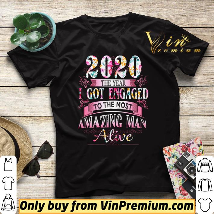Nice 2020 the year I got engaged to the most amazing man alive shirt sweater ac218868 nice 2020 the year i got engaged to the most amazing man alive shirt sweater 4 - Nice 2020 the year I got engaged to the most amazing man alive shirt sweater