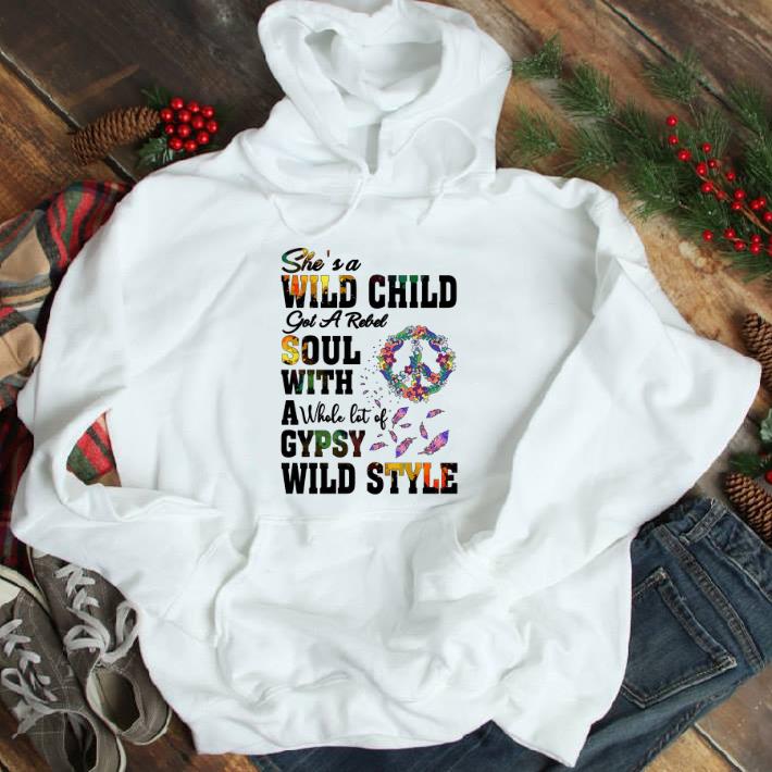 c7317ff4 original she s a wild child got a rebel soul with a whole lot of gypsy wild style tshirt sweatshirt 4 - Original She's A Wild Child Got A Rebel Soul With A Whole Lot Of Gypsy Wild Style tshirt sweatshirt
