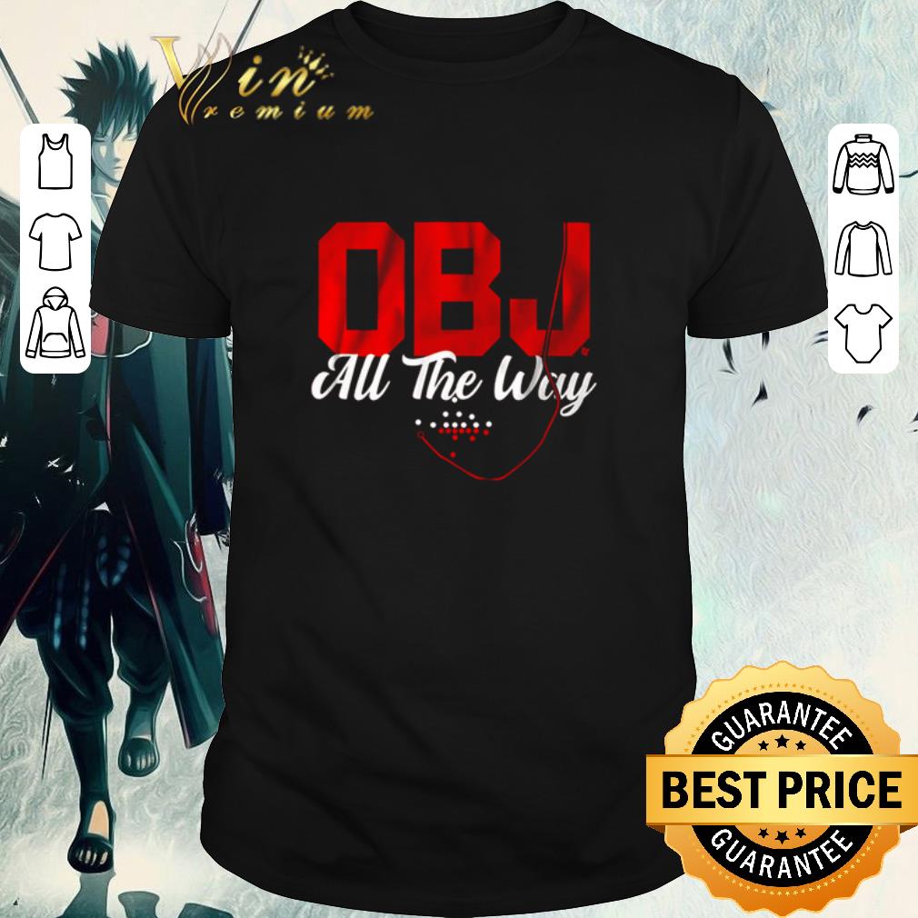 Awesome OBJ Odell Beckham Jr. all the way shirt