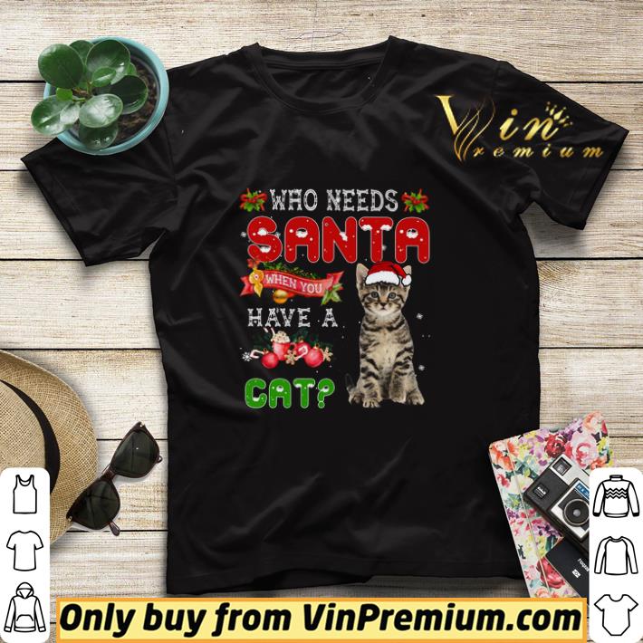 d730e494 who needs santa when you have a cat merry christmas shirt sweater 4 - Who Needs Santa When You Have A Cat Merry Christmas shirt sweater