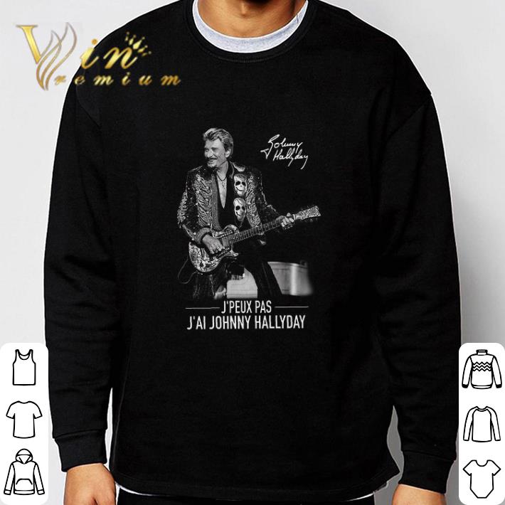 d749132d original johnny hallyday signature j peux pas j ai johnny hallyday tshirt sweatshirt 4 - Original Johnny Hallyday Signature J'peux Pas J'ai Johnny Hallyday tshirt sweatshirt
