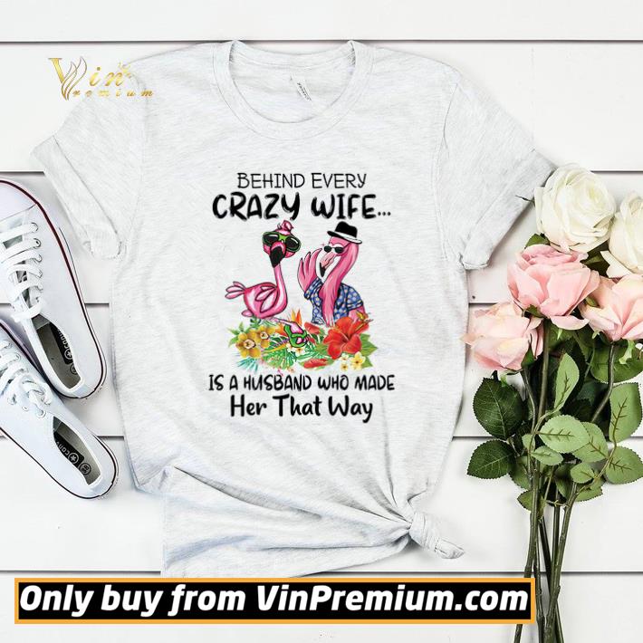 d8a0b061 flamingo behind every crazy wife is a husband who made her that way shirt sweater 4 - Flamingo Behind Every Crazy Wife Is A Husband Who Made Her That Way shirt sweater