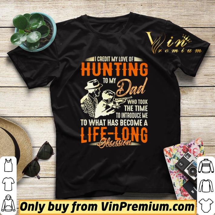Top I credit my loveof hunting to my Dad who took the time to introduce shirt sweater dffa88f5 top i credit my loveof hunting to my dad who took the time to introduce shirt sweater 4 - Top I credit my loveof hunting to my Dad who took the time to introduce shirt sweater