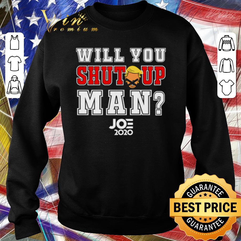 Nice Will you shut up man Joe Biden 2020 shirt e325dd15 nice will you shut up man joe biden 2020 shirt 4 - Nice Will you shut up man Joe Biden 2020 shirt