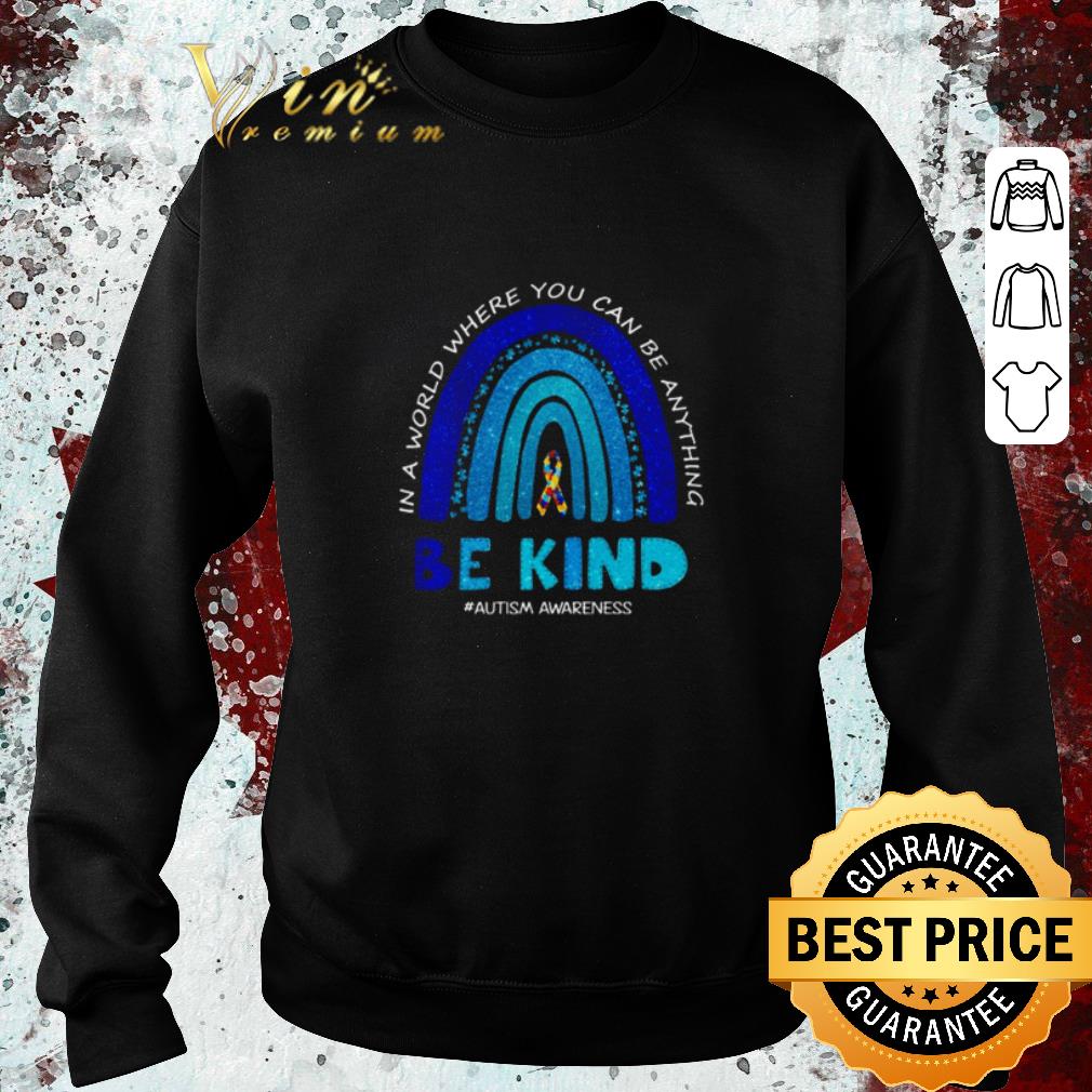 e8fad4ee official in a world where you can be anything be kind shirt 4 - Official In a world where you can be anything be kind shirt