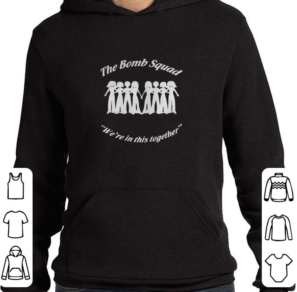 e93dabf8 awesome the bomb squad we re in this together shirt 4 - Awesome The Bomb squad We’re in this together shirt