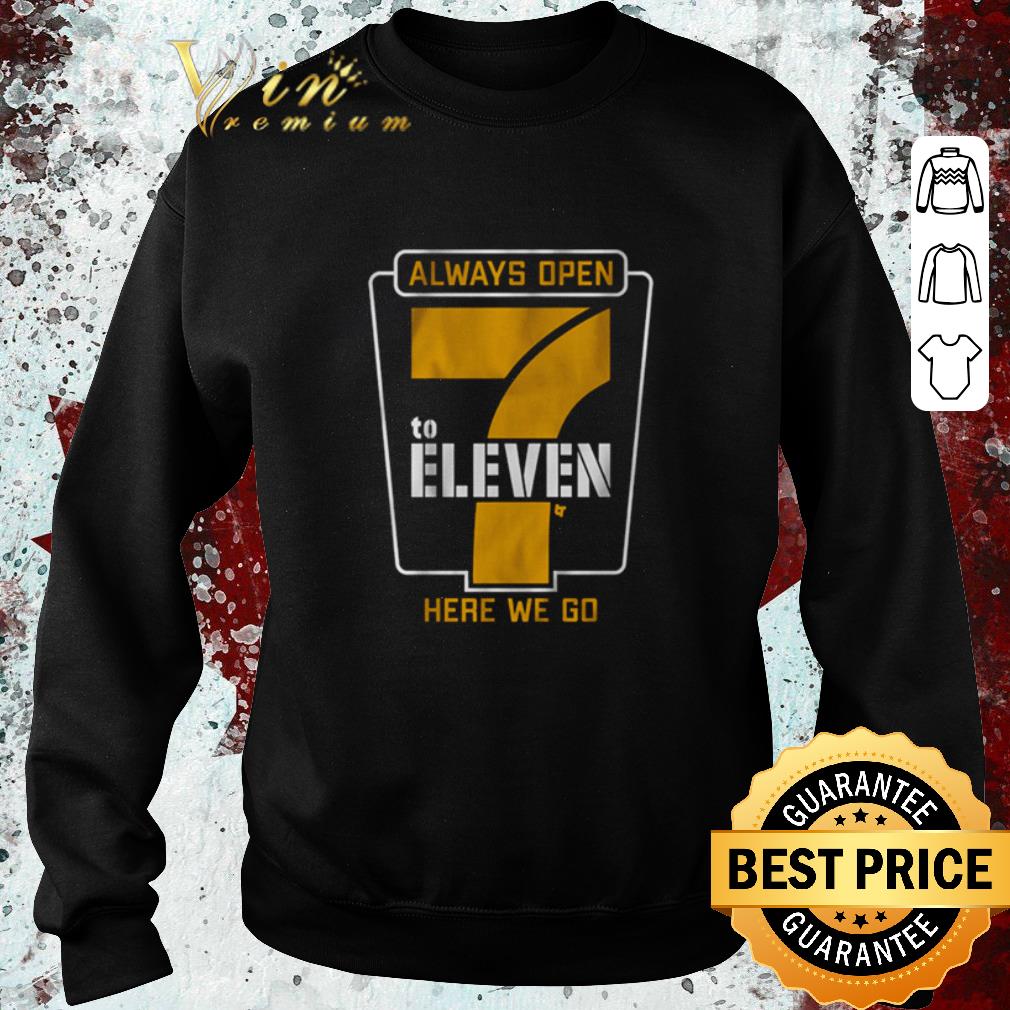 Awesome Always open 7 to eleven here we go shirt ea6d465e awesome always open 7 to eleven here we go shirt 4 - Awesome Always open 7 to eleven here we go shirt