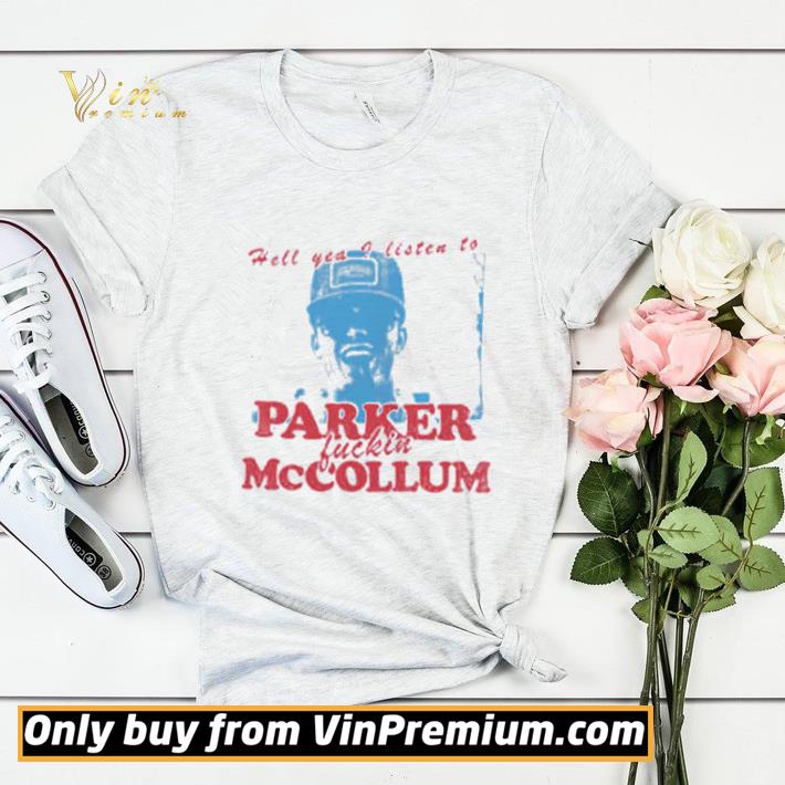 eb8c16c1 hell yea i listen to parker fuckin mccollum shirt sweater 4 - Hell Yea I Listen To Parker Fuckin Mccollum shirt sweater