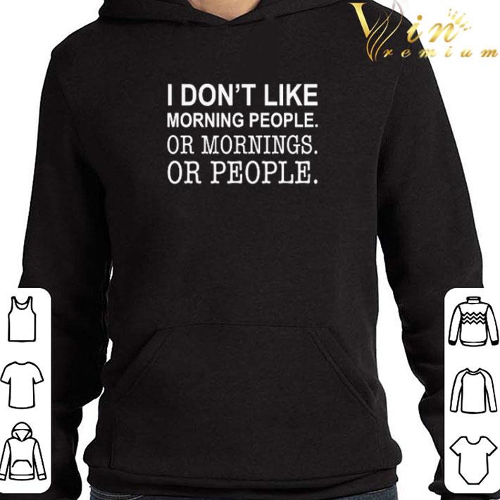 I don’t like morning people or mornings or people shirt edbf5273 i don t like morning people or mornings or people shirt 4 - I don’t like morning people or mornings or people shirt