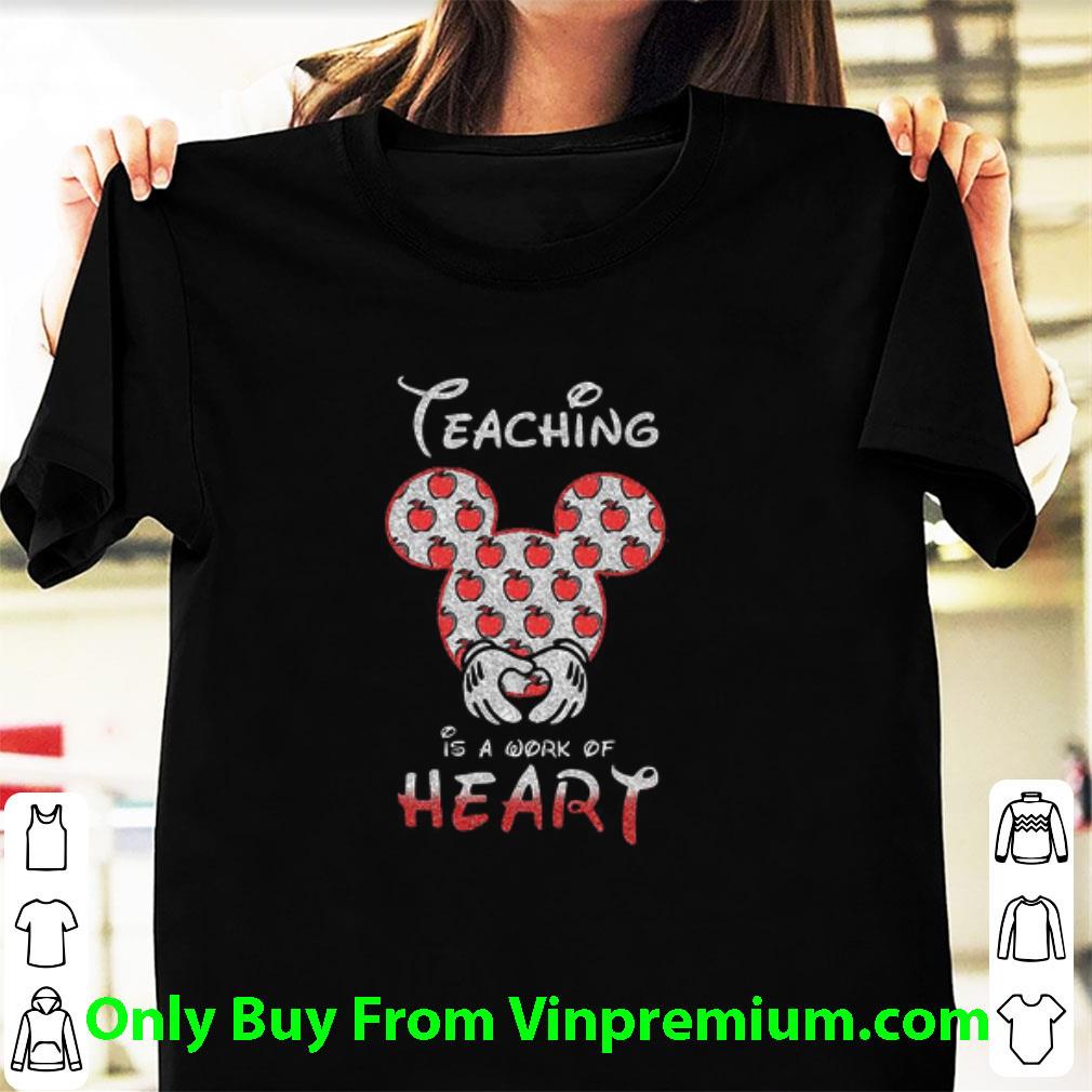 Awesome Mickey Mouse Teaching Is A Work Of Heart shirt