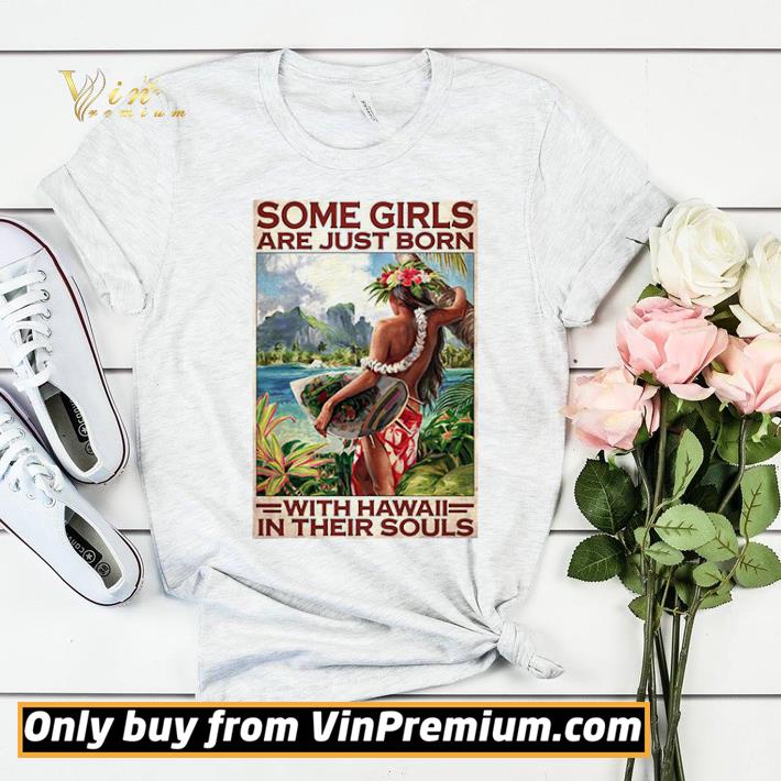 f92b00a1 some girls are just born with hawaii in their souls shirt sweater 4 - Some Girls Are Just Born With Hawaii In Their Souls shirt sweater