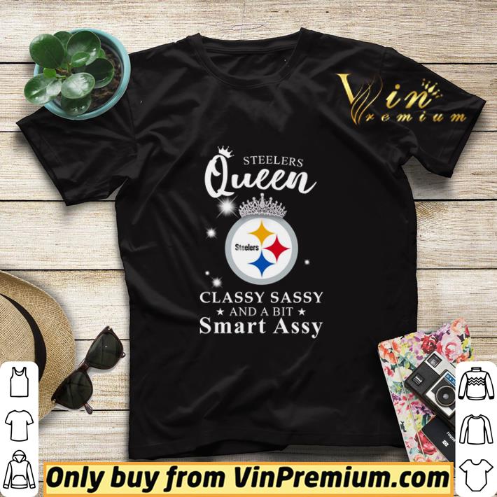 Pittsburgh Steelers queen classy sassy and a bit smart assy shirt sweater fb11542a pittsburgh steelers queen classy sassy and a bit smart assy shirt sweater 4 - Pittsburgh Steelers queen classy sassy and a bit smart assy shirt sweater