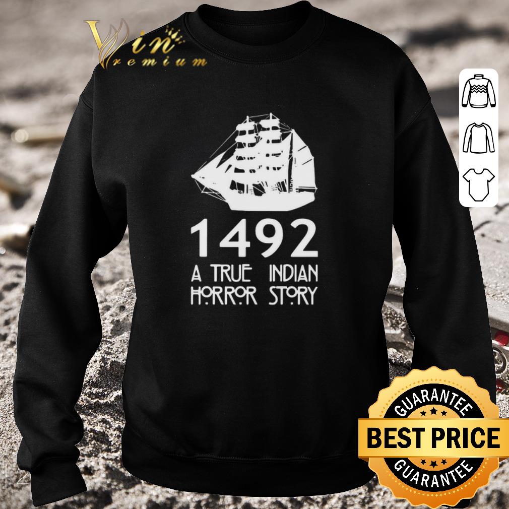 Official 1492 A True Indian Horror Story shirt 02eb6809 official 1492 a true indian horror story shirt 4 - Official 1492 A True Indian Horror Story shirt