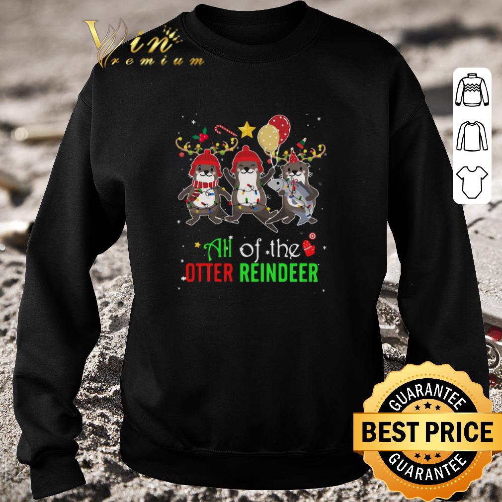 0393e4fd official all of the otter reindeer christmas shirt 4 - Official All Of The Otter Reindeer Christmas shirt