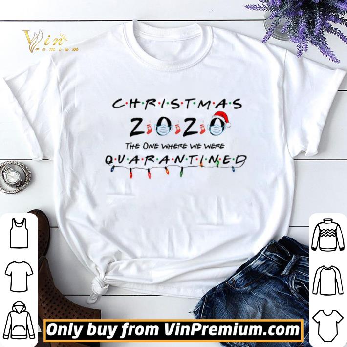 Christmas 2020 Face Masks The One Where We Were Quarantined shirt sweater
