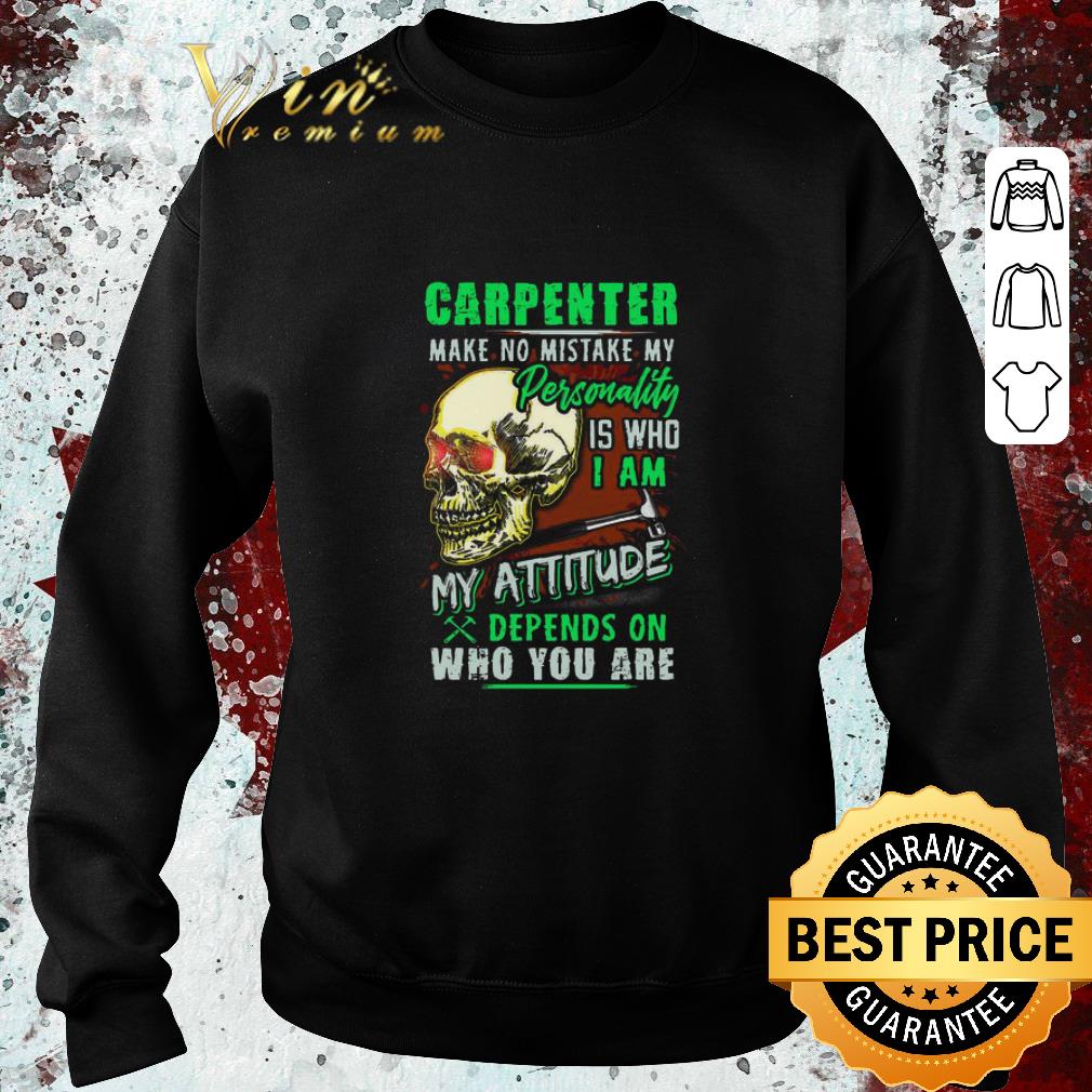 297c4674 hot skull carpenter make no mistake my personality is who i am my attitude depends on who you are shirt 4 - Hot Skull Carpenter Make No Mistake My Personality Is Who I Am My Attitude Depends On Who You Are shirt