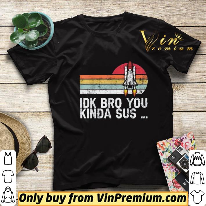 Idk Bro You Kinda Sus Vintage shirt sweater 3b457e2a idk bro you kinda sus vintage shirt sweater 4 - Idk Bro You Kinda Sus Vintage shirt sweater