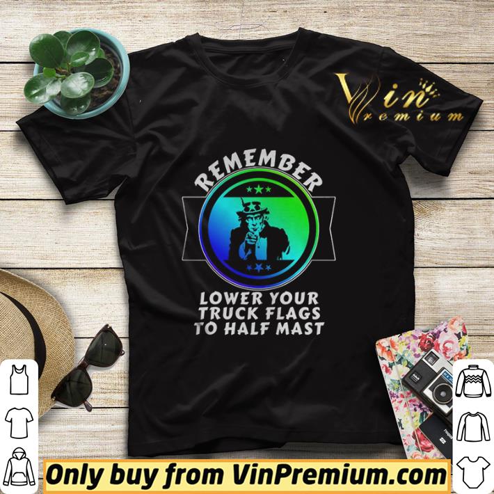 Trump remember lower your truck flags to half mast shirt sweater 3d803033 trump remember lower your truck flags to half mast shirt sweater 4 - Trump remember lower your truck flags to half mast shirt sweater