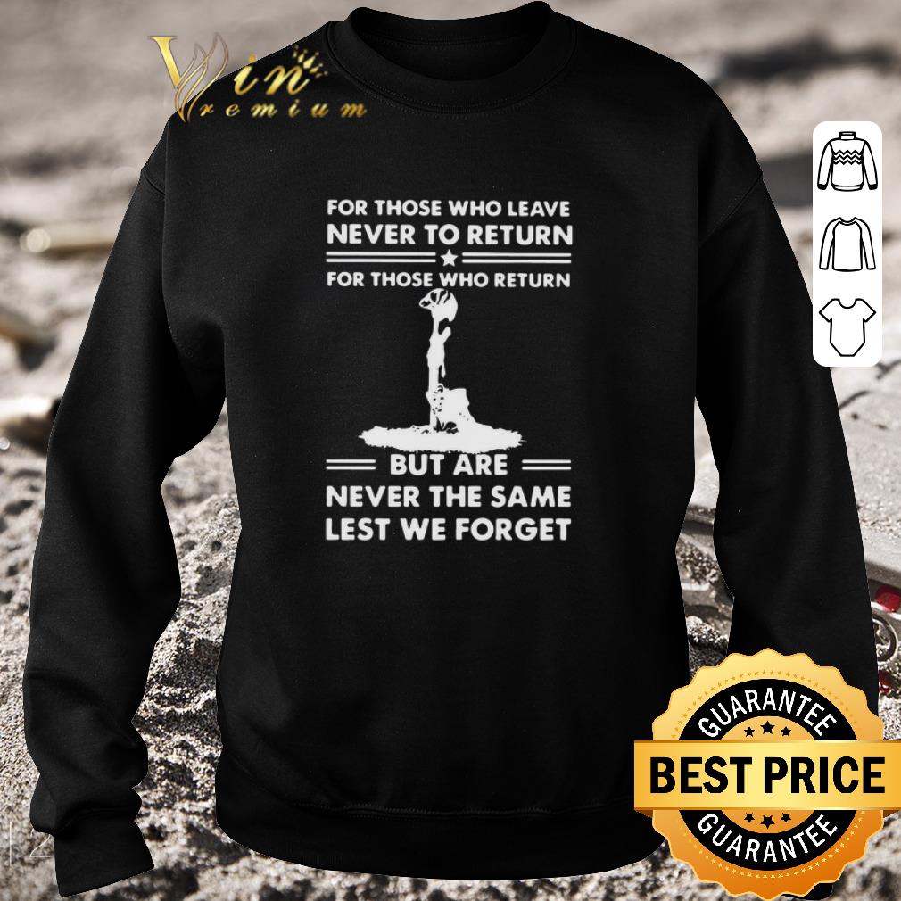 61915907 pretty for those who leave never to return for those who return but are never the same lest we forget shirt 4 - Pretty For Those Who Leave Never To Return For Those Who Return But Are Never The Same Lest We Forget shirt