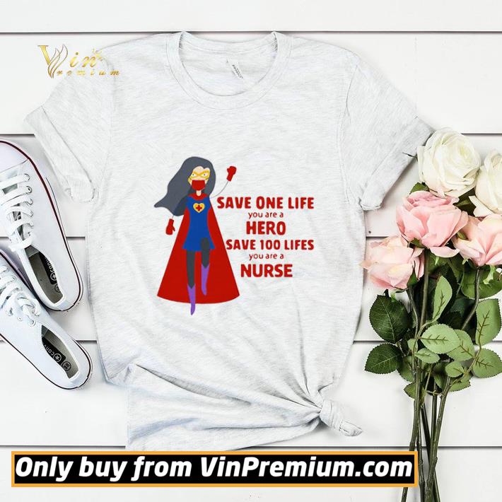 Save One Life You Are A Hero Save 100 Lifes You Are A Nurse shirt sweater 749d7032 save one life you are a hero save 100 lifes you are a nurse shirt sweater 4 - Save One Life You Are A Hero Save 100 Lifes You Are A Nurse shirt sweater