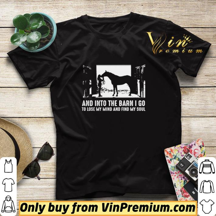 7f433e6c and into the barn i go to lose my mind and find my soul shirt sweater 4 - And into the barn I go to lose my mind and find my soul shirt sweater