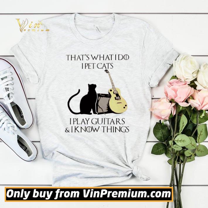 8676db3d that s what i do i pet cats i play guitars and i know things shirt sweater 4 - That’s what I do I pet cats I play guitars and I know things shirt sweater