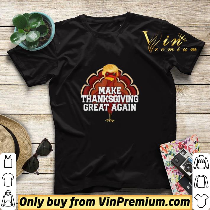 87c54c68 trump turkey make thanksgiving great again shirt sweater 4 - Trump Turkey Make Thanksgiving Great Again shirt sweater