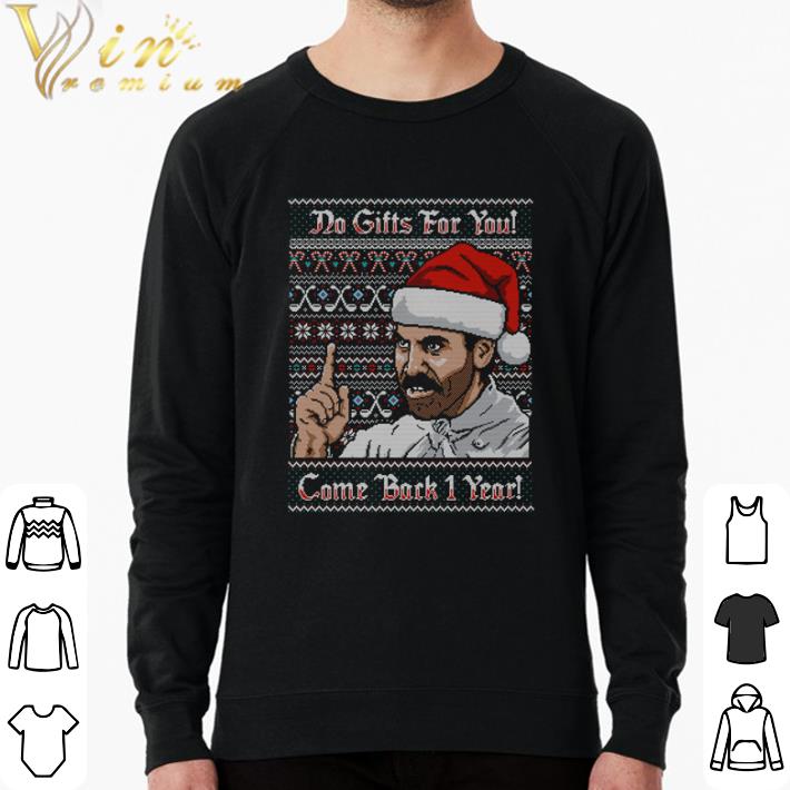 a324cd2c top no gifts for you come back 1 year shirt sweater 4 - Top No gifts for you come back 1 year shirt sweater