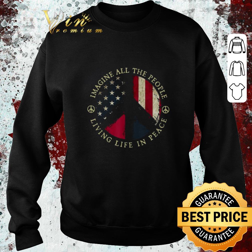 Pretty Imagine All The People Living Life In Peace American Flag shirt c9ad41fc pretty imagine all the people living life in peace american flag shirt 4 - Pretty Imagine All The People Living Life In Peace American Flag shirt