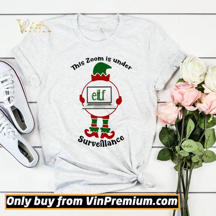 This Zoom Is Under Elf Surveillance Christmas shirt sweater df85821e this zoom is under elf surveillance christmas shirt sweater 4 - This Zoom Is Under Elf Surveillance Christmas shirt sweater