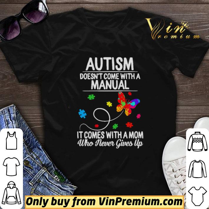 Butterfly Autism Doesn't Come With A Manual It Comes With A Mom shirt sweater