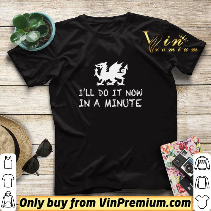 I’ll do it now in a minute shirt sweater 0fb4a933 i ll do it now in a minute shirt sweater 4 - I’ll do it now in a minute shirt sweater