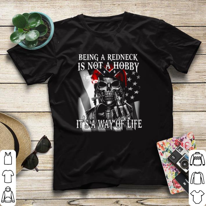 Original Being A Redneck Is Not A Hobby Its A Way Of Life shirt sweater 1d69d09c original being a redneck is not a hobby its a way of life shirt sweater 4 - Original Being A Redneck Is Not A Hobby Its A Way Of Life shirt sweater