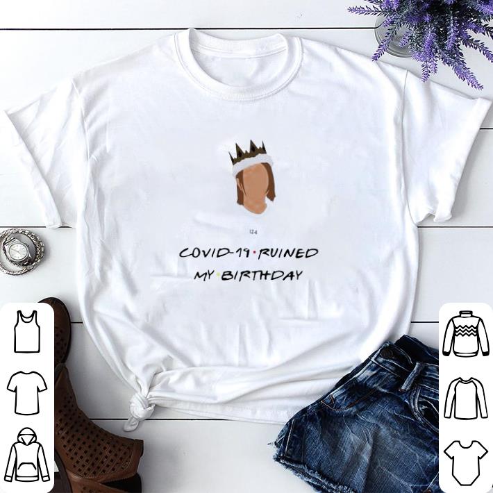 Top Covid 19 ruined my birthday shirt sweater 234a9acc top covid 19 ruined my birthday shirt sweater 4 - Top Covid 19 ruined my birthday shirt sweater