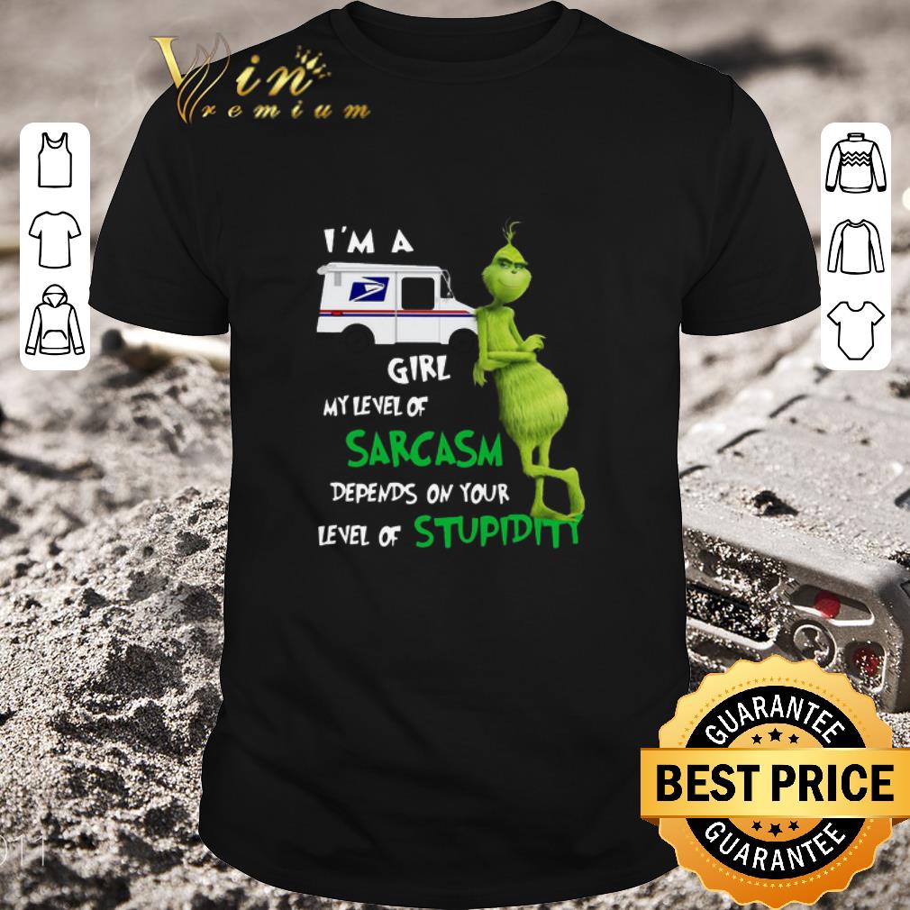 Premium Grinch I’m A USPS Girl My Level Of Sarcasm Depends On Your Level Of Stupidity shirt