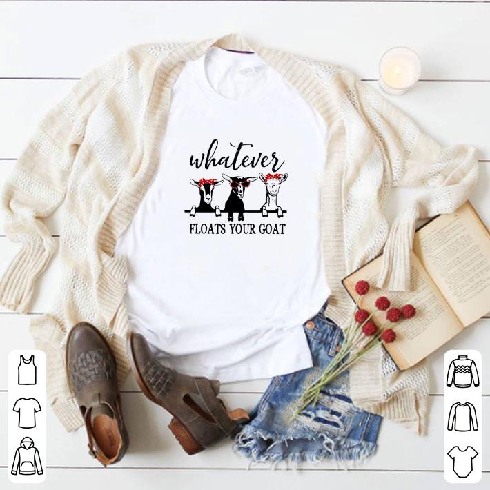 39957b8c awesome whatever floats your goat shirt 4 - Awesome Whatever Floats Your Goat shirt