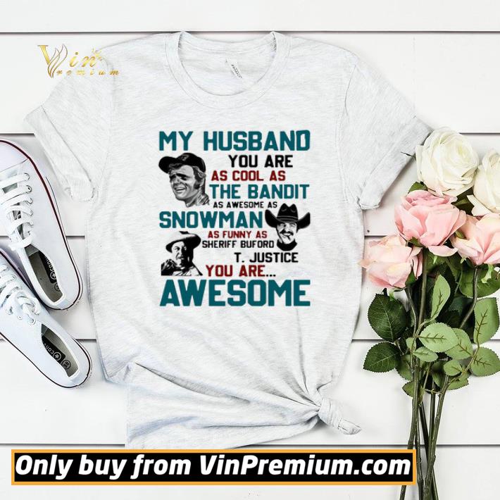 44fc3528 my husband you are as cool as the bandit as awesome as snowman as funny as sheriff buford t justice you are awesome shirt sweater 4 - My Husband You Are As Cool As The Bandit As Awesome As Snowman As Funny As Sheriff Buford T Justice You Are Awesome shirt sweater